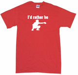 I'd Rather Be Baseball Catcher Logo Tee Shirt OR Hoodie Sweat