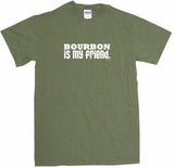 Bourbon is My Friend Men's & Women's Tee Shirt OR Hoodie Sweat