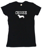 Choose Dachshund Weiner Wiener Dog Logo Tee Shirt OR Hoodie Sweat
