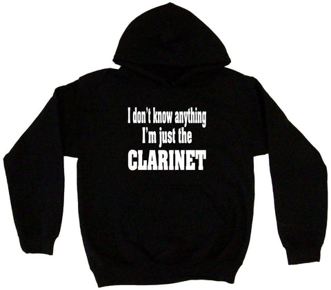 I Don't Know Anything I'm Just The Clarinet Hoodie Sweat Shirt