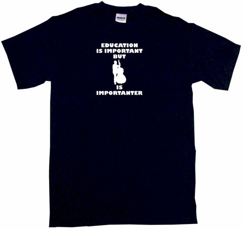 Education is Important But Upright Bass Player is Importanter Tee Shirt OR Hoodie Sweat