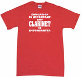 Education is Important But Clarinet is Importanter Kids Tee Shirt