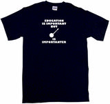 Education is Important But Banjo Silhouette is Importanter Tee Shirt OR Hoodie Sweat