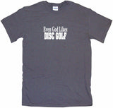 Even God Likes Disc Golf Tee Shirt OR Hoodie Sweat