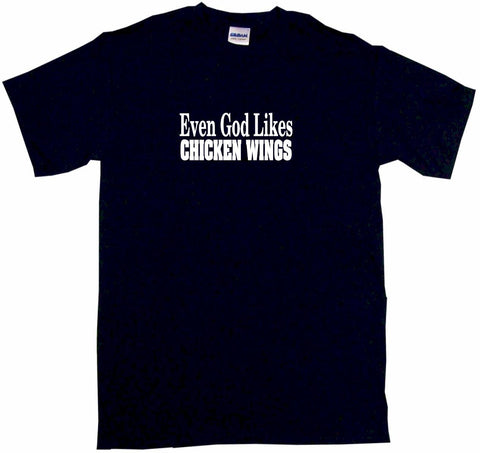 Even God Likes Chicken Wings Tee Shirt OR Hoodie Sweat