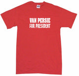 Van Persie For President Tee Shirt OR Hoodie Sweat