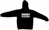 Rooney For President Tee Shirt OR Hoodie Sweat