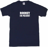 Rooney For President Tee Shirt OR Hoodie Sweat