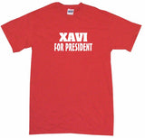 Xavi For President Tee Shirt OR Hoodie Sweat