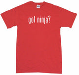 Got Ninja Tee Shirt OR Hoodie Sweat