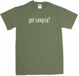 Got Sangria Men's & Women's Tee Shirt OR Hoodie Sweat