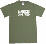 Bartender Gone Wild Men's & Women's Tee Shirt OR Hoodie Sweat