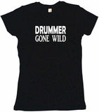 Drummer Gone Wild Tee Shirt OR Hoodie Sweat