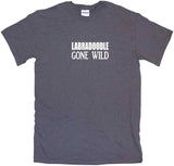 Labradoodle Gone Wild Tee Shirt OR Hoodie Sweat