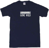 Labradoodle Gone Wild Tee Shirt OR Hoodie Sweat