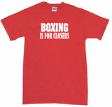 Boxing Is For Closers Tee Shirt OR Hoodie Sweat