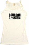 Bourbon is For Closers Men's & Women's Tee Shirt OR Hoodie Sweat