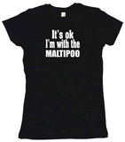 It's OK I'm With the Maltipoo Tee Shirt OR Hoodie Sweat
