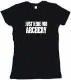 Just Here For Archery Tee Shirt OR Hoodie Sweat