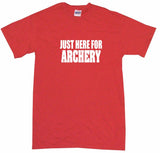 Just Here For Archery Tee Shirt OR Hoodie Sweat
