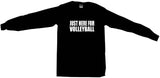 Just Here For Volleyball Tee Shirt OR Hoodie Sweat
