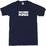 Rock Climbing King Tee Shirt OR Hoodie Sweat