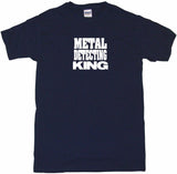 Metal Detecting King Tee Shirt OR Hoodie Sweat