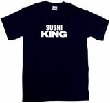 Sushi King Men's & Women's Tee Shirt OR Hoodie Sweat