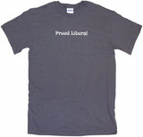 Proud Liberal Tee Shirt OR Hoodie Sweat