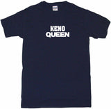 Keno Queen Men's & Women's Tee Shirt OR Hoodie Sweat