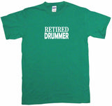 Retired Drummer Tee Shirt OR Hoodie Sweat