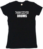 Thank God For Drums Tee Shirt OR Hoodie Sweat