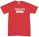 Thank God For Drums Tee Shirt OR Hoodie Sweat