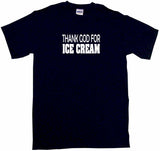 Thank God For Ice Cream Tee Shirt OR Hoodie Sweat