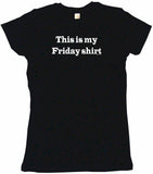 This Is My Friday Shirt Tee Shirt OR Hoodie Sweat