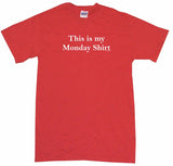 This Is My Monday Shirt Tee Shirt OR Hoodie Sweat