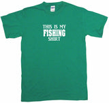 This is My Fishing Shirt Tee Shirt OR Hoodie Sweat